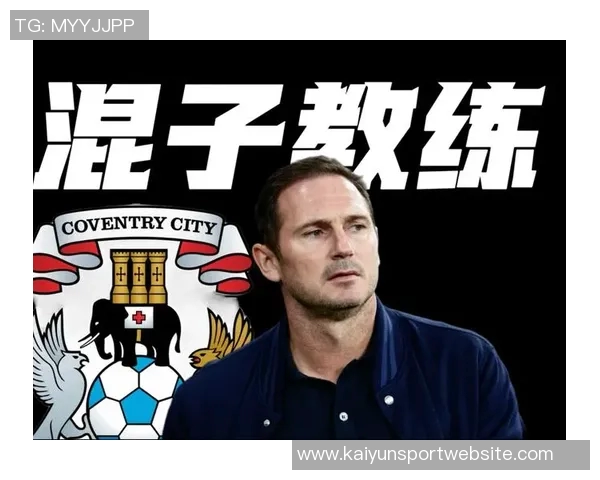 流浪者旧将期待兰帕德执教球队坚信他会果断离开考文垂 流浪者旧将期待兰帕德执教球队坚信他会果断离开考文垂